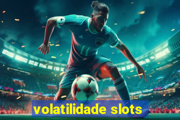 volatilidade slots